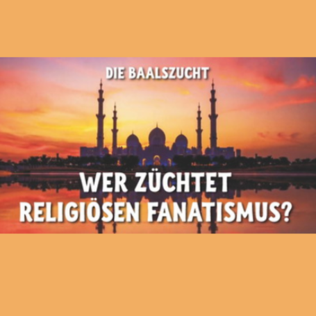 Wer züchtet religiösen Fanatismus? Wer züchtet religiösen Fanatismus?